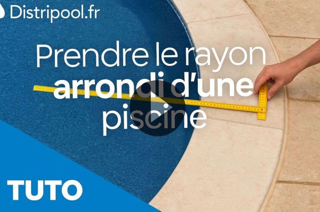 Comment prendre le rayon d'un arrondi piscine ? 